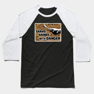 Shake Hands with Danger (White Border) Baseball T-Shirt